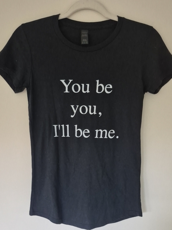 Other - Black Graphic Tee "You be you, I'll be me."